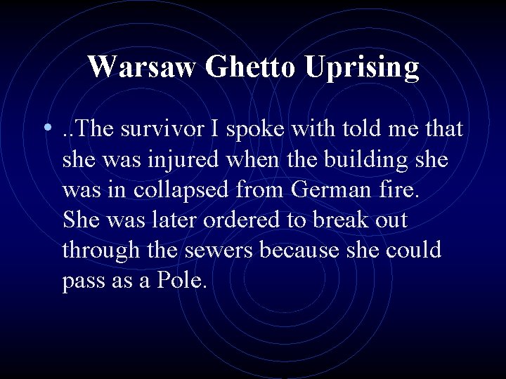 Warsaw Ghetto Uprising • . . The survivor I spoke with told me that
