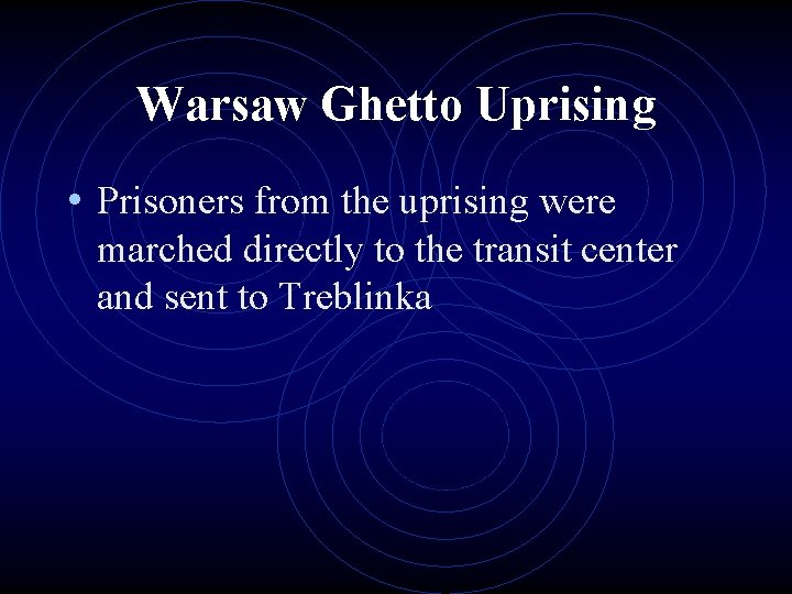 Warsaw Ghetto Uprising • Prisoners from the uprising were marched directly to the transit