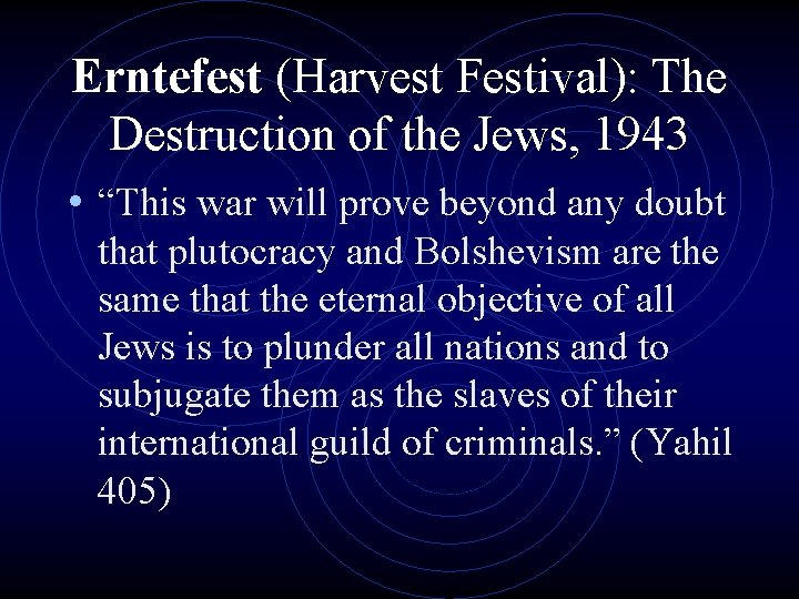 Erntefest (Harvest Festival): The Destruction of the Jews, 1943 • “This war will prove