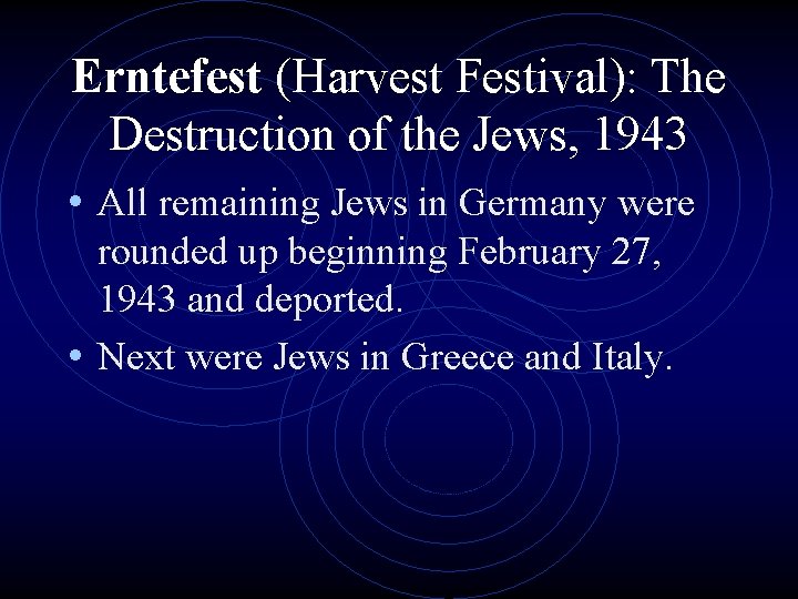 Erntefest (Harvest Festival): The Destruction of the Jews, 1943 • All remaining Jews in