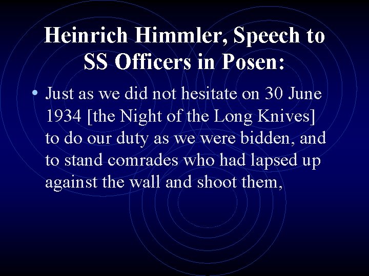 Heinrich Himmler, Speech to SS Officers in Posen: • Just as we did not