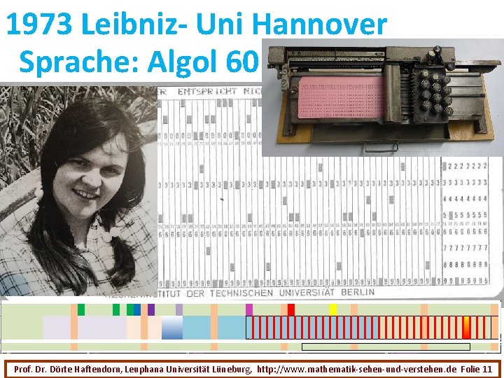 1973 Leibniz- Uni Hannover Sprache: Algol 60 Prof. Dr. Dörte Haftendorn, Leuphana Universität Lüneburg,