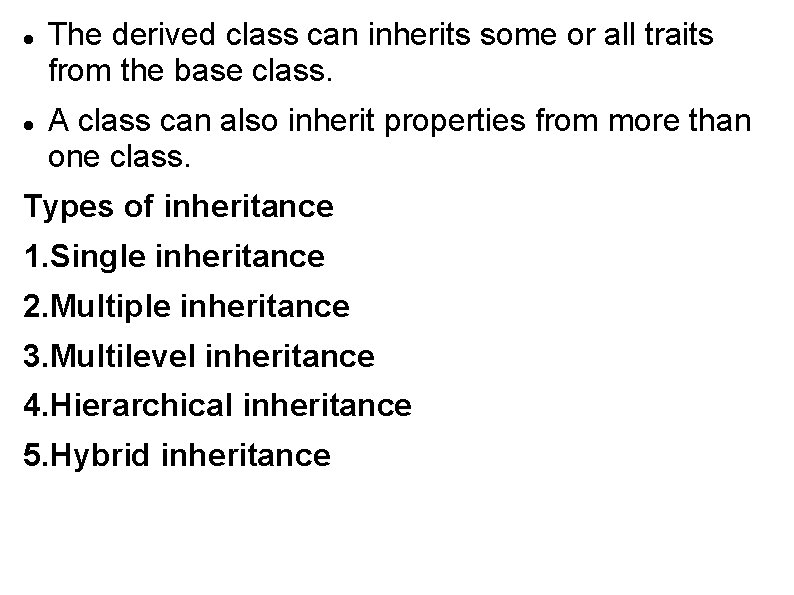  The derived class can inherits some or all traits from the base class.