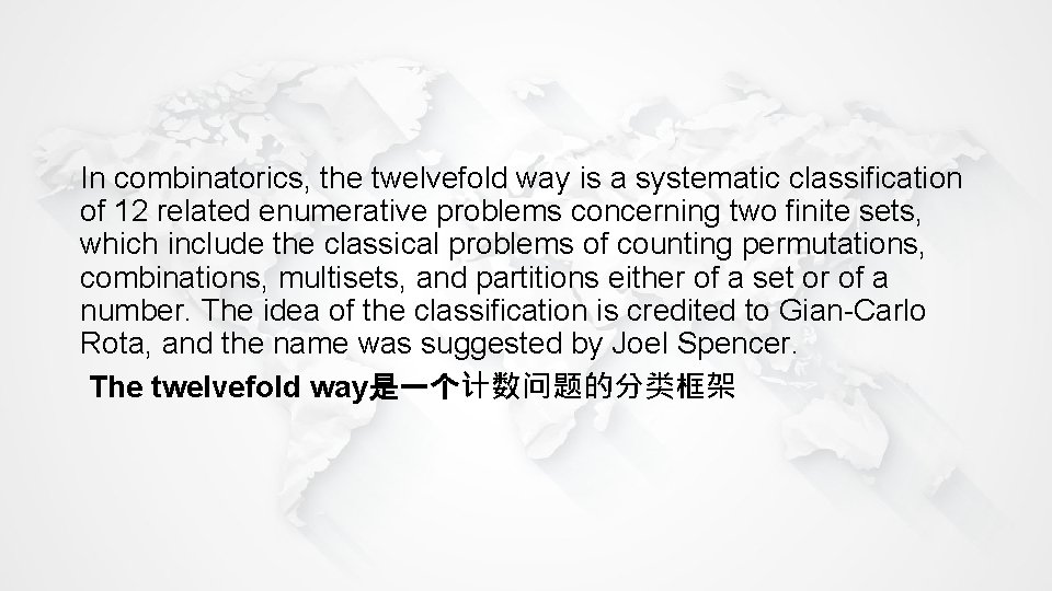 In combinatorics, the twelvefold way is a systematic classification of 12 related enumerative problems