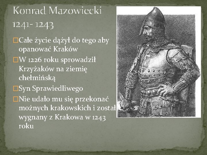 Konrad Mazowiecki 1241 - 1243 �Całe życie dążył do tego aby opanować Kraków �W
