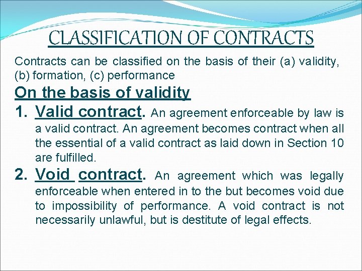 CLASSIFICATION OF CONTRACTS Contracts can be classified on the basis of their (a) validity,