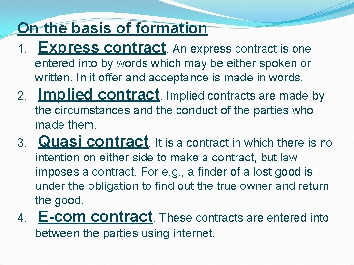 On the basis of formation 1. Express contract. An express contract is one entered