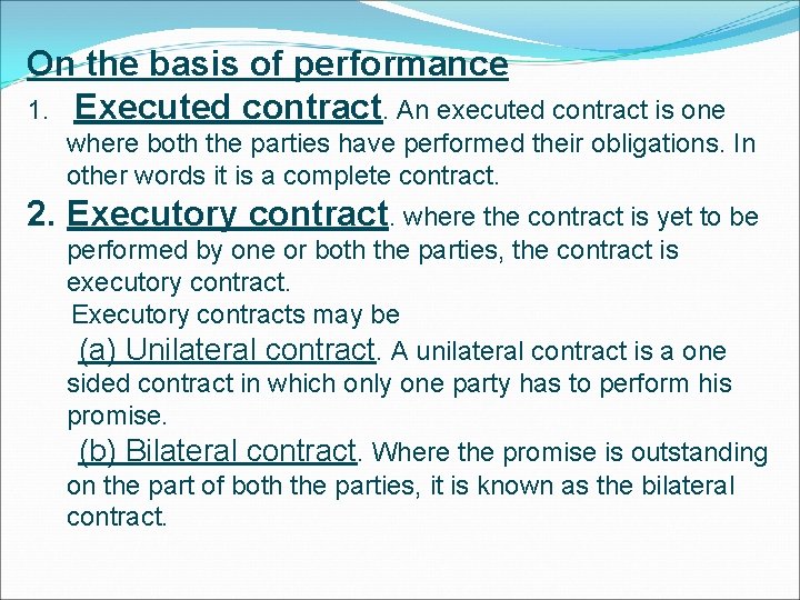 On the basis of performance 1. Executed contract. An executed contract is one where