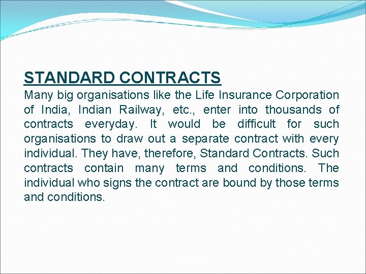 STANDARD CONTRACTS Many big organisations like the Life Insurance Corporation of India, Indian Railway,