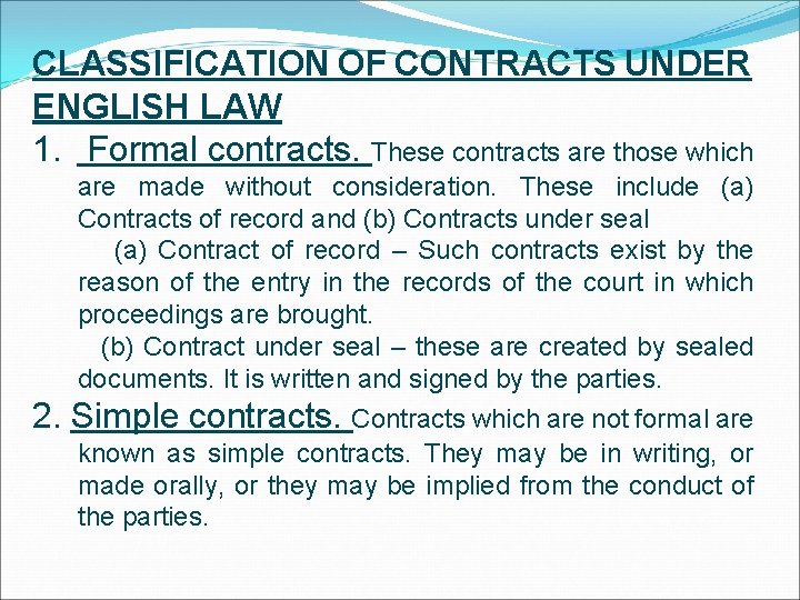 CLASSIFICATION OF CONTRACTS UNDER ENGLISH LAW 1. Formal contracts. These contracts are those which