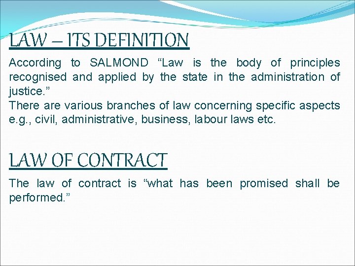 LAW – ITS DEFINITION According to SALMOND “Law is the body of principles recognised