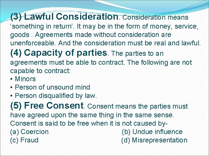 (3) Lawful Consideration means ‘something in return’. It may be in the form of