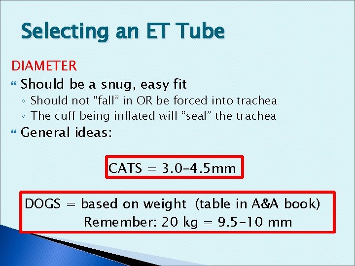 Selecting an ET Tube DIAMETER Should be a snug, easy fit ◦ Should not