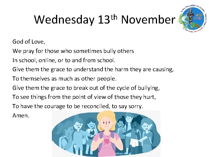 Wednesday 13 th November God of Love, We pray for those who sometimes bully