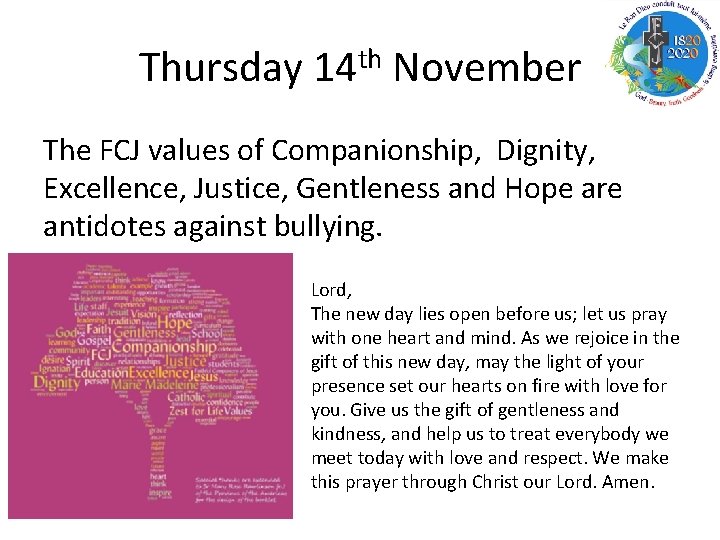 Thursday 14 th November The FCJ values of Companionship, Dignity, Excellence, Justice, Gentleness and