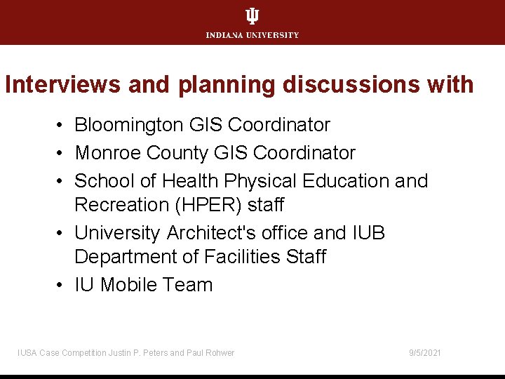 Interviews and planning discussions with • Bloomington GIS Coordinator • Monroe County GIS Coordinator