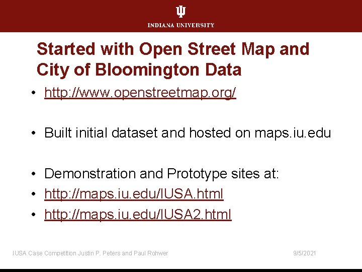 Started with Open Street Map and City of Bloomington Data • http: //www. openstreetmap.