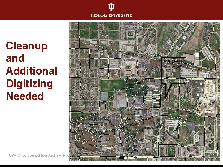 Cleanup and Additional Digitizing Needed IUSA Case Competition Justin P. Peters and Paul Rohwer