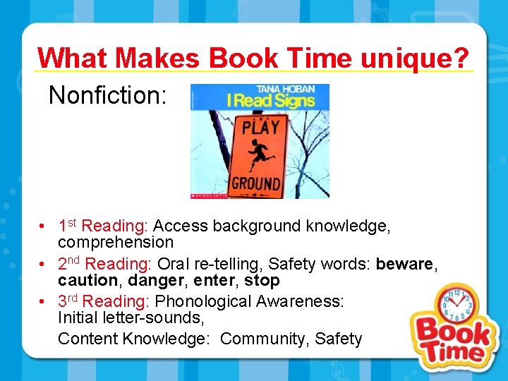 What Makes Book Time unique? Nonfiction: • 1 st Reading: Access background knowledge, comprehension