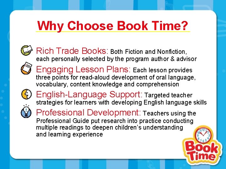 Why Choose Book Time? Rich Trade Books: Both Fiction and Nonfiction, each personally selected