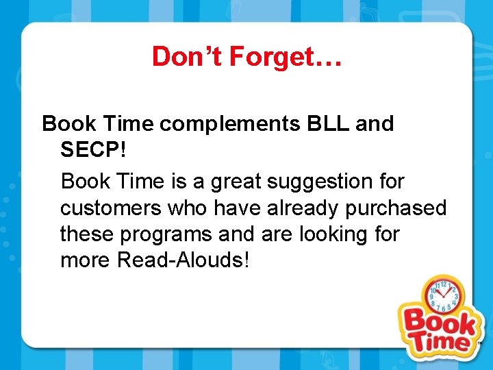 Don’t Forget… Book Time complements BLL and SECP! Book Time is a great suggestion