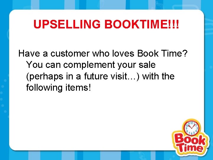 UPSELLING BOOKTIME!!! Have a customer who loves Book Time? You can complement your sale