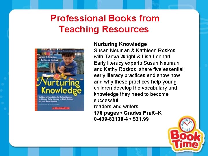 Professional Books from Teaching Resources Nurturing Knowledge Susan Neuman & Kathleen Roskos with Tanya