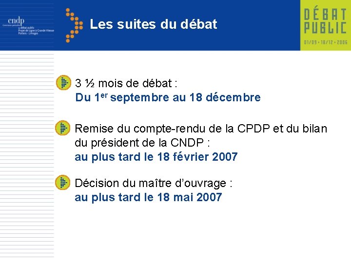 Les suites du débat 3 ½ mois de débat : Du 1 er septembre