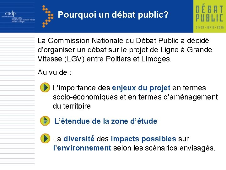 Pourquoi un débat public? La Commission Nationale du Débat Public a décidé d’organiser un