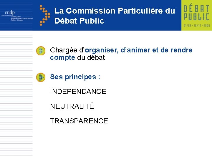 La Commission Particulière du Débat Public Chargée d’organiser, d’animer et de rendre compte du