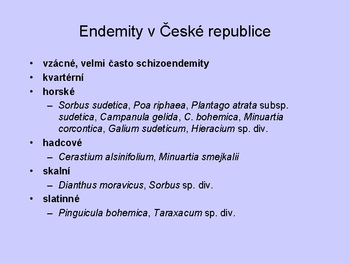 Endemity v České republice • vzácné, velmi často schizoendemity • kvartérní • horské –