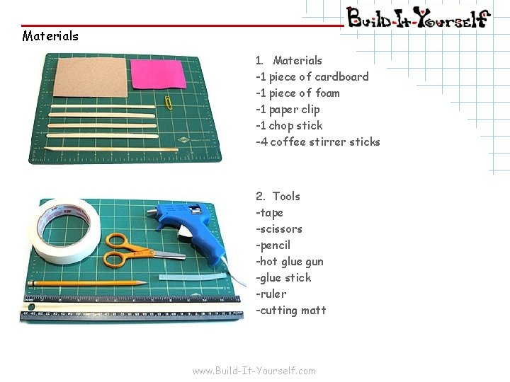 Materials 1. Materials -1 piece of cardboard -1 piece of foam -1 paper clip