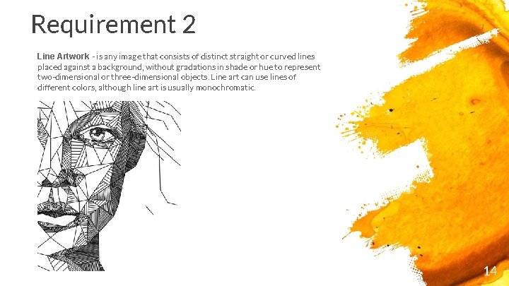 Requirement 2 Line Artwork - is any image that consists of distinct straight or