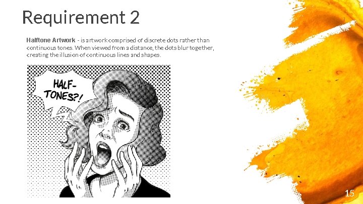 Requirement 2 Halftone Artwork - is artwork comprised of discrete dots rather than continuous