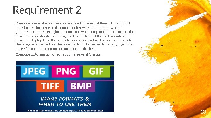 Requirement 2 Computer-generated images can be stored in several different formats and differing resolutions.