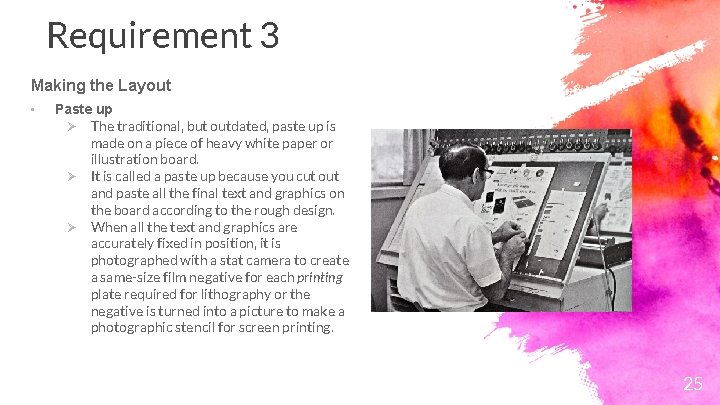 Requirement 3 Making the Layout • Paste up Ø The traditional, but outdated, paste