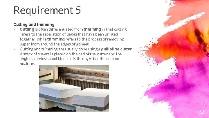 Requirement 5 Cutting and trimming • Cutting is often differentiated from trimming in that