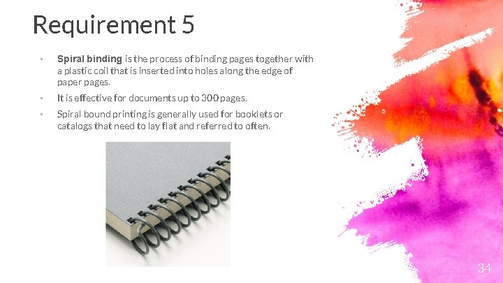 Requirement 5 • Spiral binding is the process of binding pages together with a