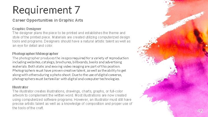 Requirement 7 Career Opportunities in Graphic Arts Graphic Designer The designer plans the piece