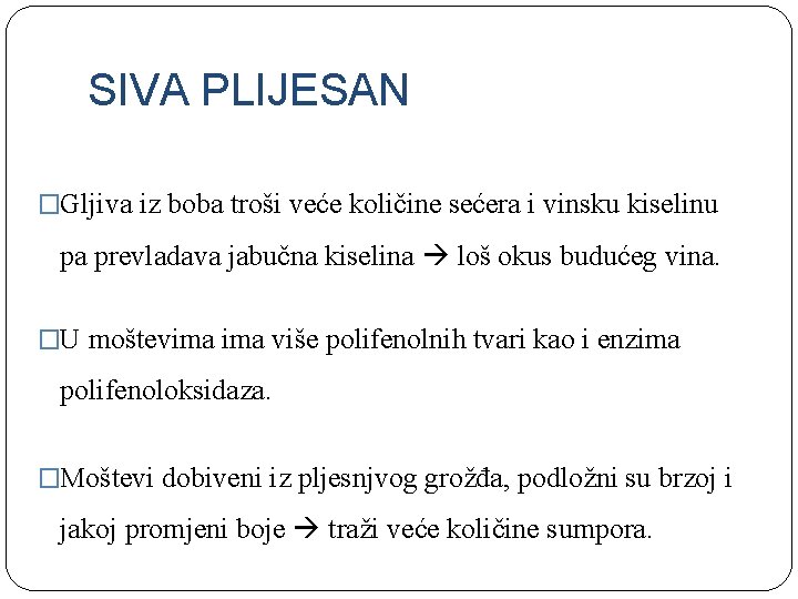 SIVA PLIJESAN �Gljiva iz boba troši veće količine sećera i vinsku kiselinu pa prevladava