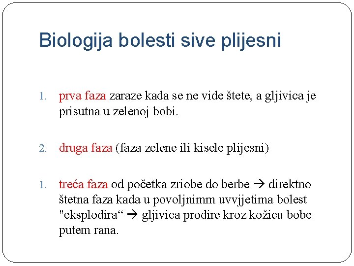 Biologija bolesti sive plijesni 1. prva faza zaraze kada se ne vide štete, a