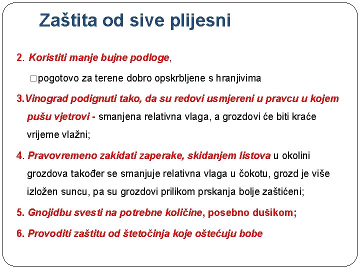 Zaštita od sive plijesni 2. Koristiti manje bujne podloge, �pogotovo za terene dobro opskrbljene