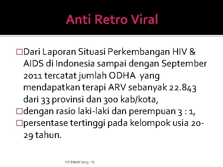 Anti Retro Viral �Dari Laporan Situasi Perkembangan HIV & AIDS di Indonesia sampai dengan