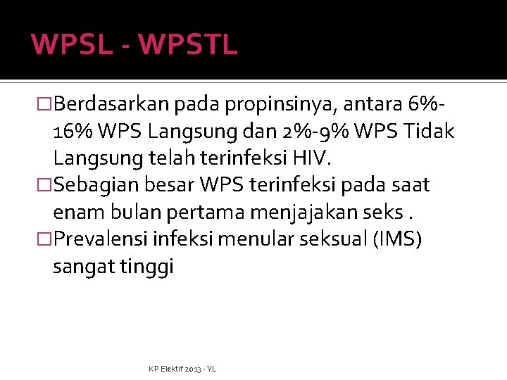 WPSL - WPSTL �Berdasarkan pada propinsinya, antara 6%- 16% WPS Langsung dan 2%-9% WPS