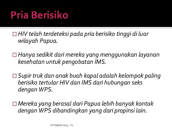 Pria Berisiko � HIV telah terdeteksi pada pria berisiko tinggi di luar wilayah Papua.