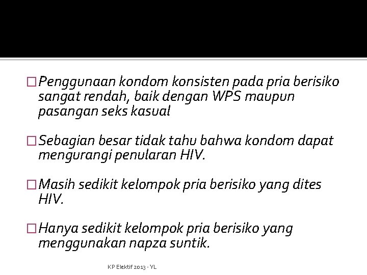 �Penggunaan kondom konsisten pada pria berisiko sangat rendah, baik dengan WPS maupun pasangan seks