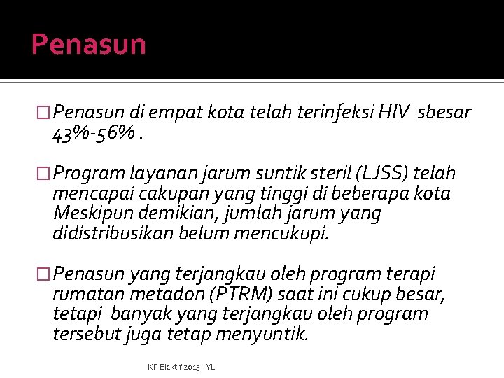 Penasun �Penasun di empat kota telah terinfeksi HIV 43%-56%. sbesar �Program layanan jarum suntik