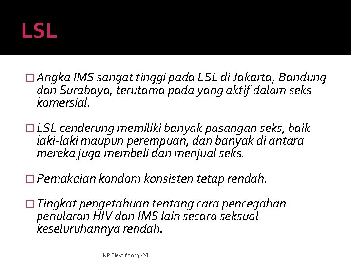 LSL � Angka IMS sangat tinggi pada LSL di Jakarta, Bandung dan Surabaya, terutama