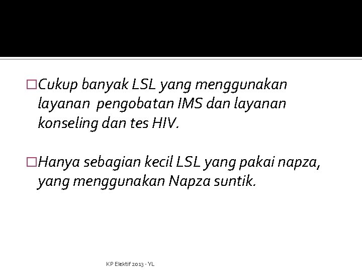 �Cukup banyak LSL yang menggunakan layanan pengobatan IMS dan layanan konseling dan tes HIV.