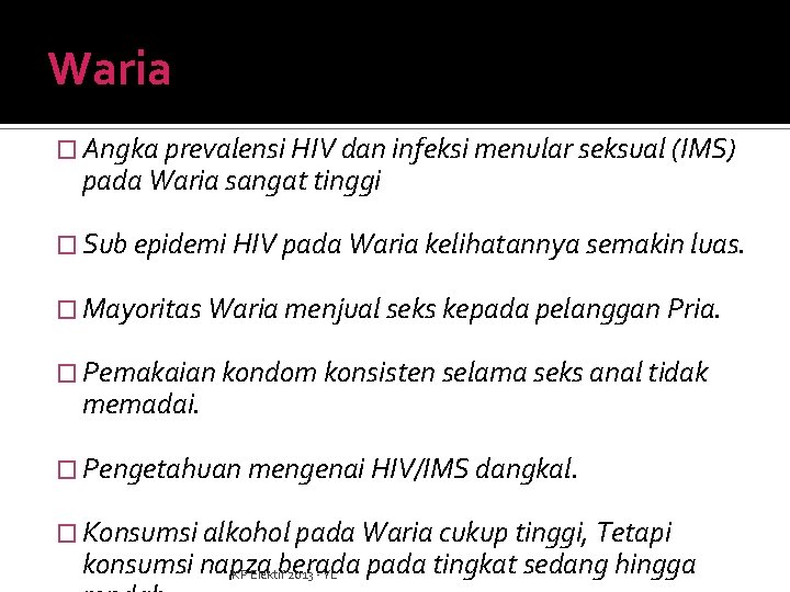 Waria � Angka prevalensi HIV dan infeksi menular seksual (IMS) pada Waria sangat tinggi